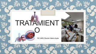 TRATAMIENT
O
R2 UMQ Claudia Valera Ayala
 