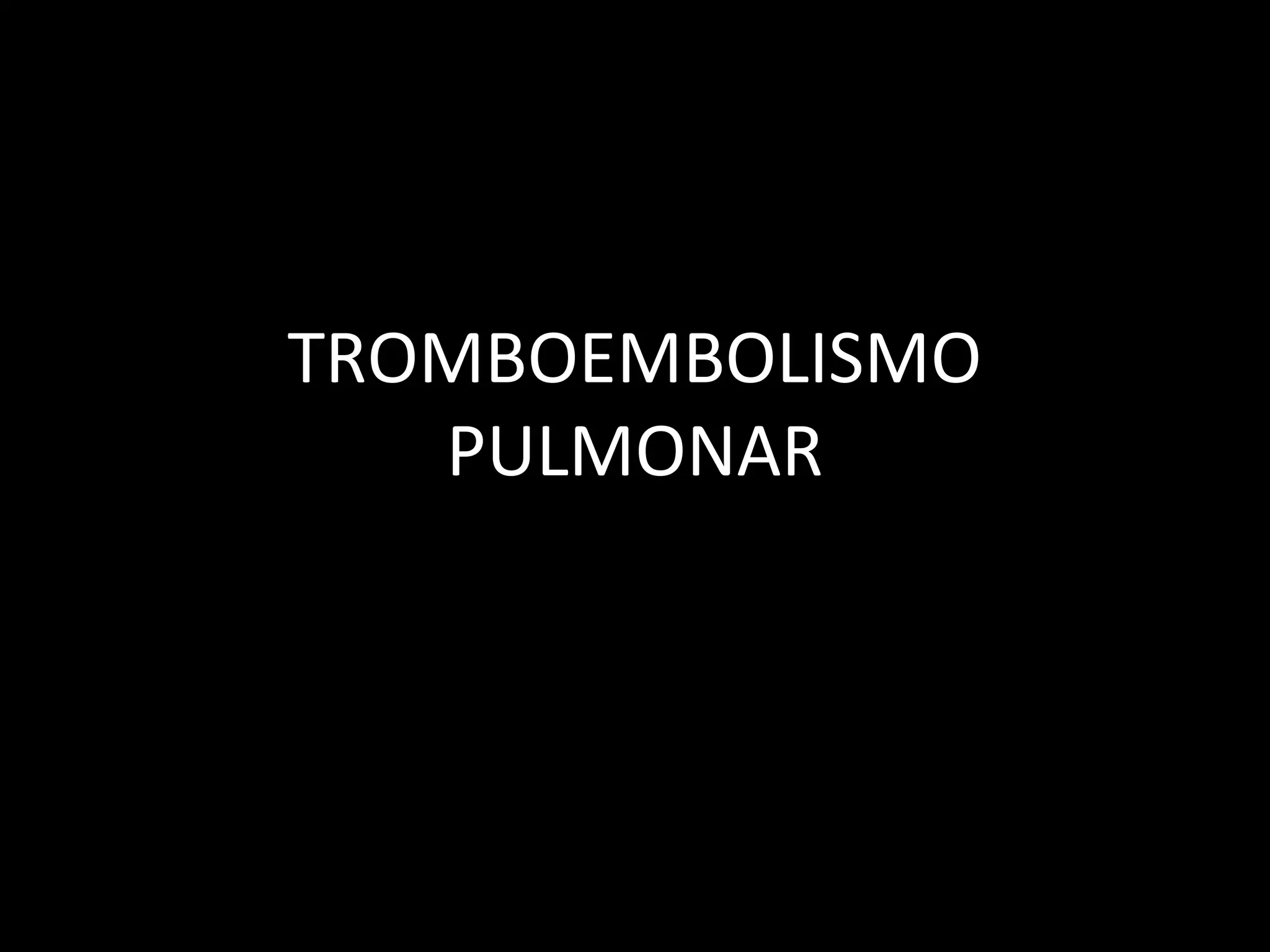 Tromboembolismo Pulmonar Okkkk PPT tromboembolismo-pulmonar-okkkk-ppt