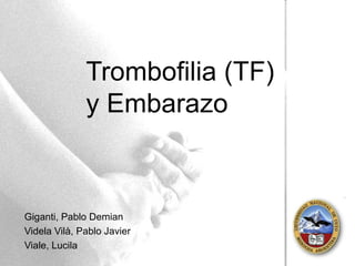 Trombofilia (TF) y Embarazo Giganti, Pablo Demian Videla Vilà, Pablo Javier Viale, Lucila 