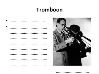 Tromboon
• ................................
• ..................................
  ..................................
  ..................................
  ..................................
  ..................................
  ..................................
  ..................................
  ..................................
                                       ..............................
 