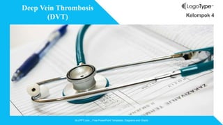 ALLPPT.com _ Free PowerPoint Templates, Diagrams and Charts
Kelompok 4
Deep Vein Thrombosis
(DVT)
 