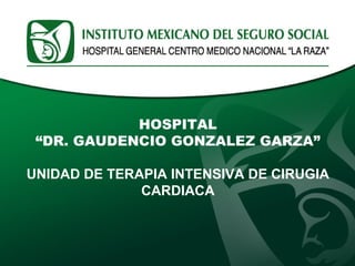 Enfermedad Tromboembólica 
Venosa 
HOSPITAL 
“DR. GAUDENCIO GONZALEZ GARZA” 
UNIDAD DR. JESUS DE TERAPIA ALBERTO INTENSIVA CARRILLO DE ROJAS 
CIRUGIA 
DR. ELFEGO BAUTISTA CORTES 
TERAPIA INTENSIVA CARDIACA 
POSQUIRURGICA 
HOSPITAL GENERAL “DR.GAUDENCIO GONZALEZ GARZA” 
CENTRO MEDICO NACIONAL “LA RAZA” 
INSTITUTO MEXICANO DEL SEGURO SOCIAL 
 