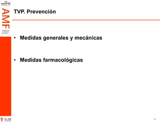 TVP. Prevención Medidas generales y mecánicas Medidas farmacológicas 