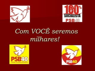 Com VOCÊ seremos milhares!   