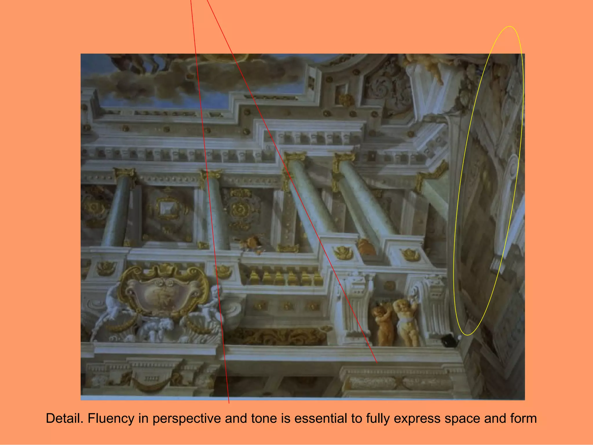 Detail. Fluency in perspective and tone is essential to fully express space and form
 