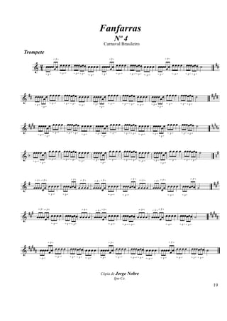 Fanfarras
                                                                                                                                       Nº 4
                                                                                                                           Carnaval Brasileiro
Trompete

            2        œ œ œ œ œœœœœœ œ œ œ œ œœœœ œ œ œ œ œ œœœœœœ œ œ œ œ œœœœ œ œ œ œ œ œœœœœœ ˙                                                                                                                                                               ##
                                                   3                                                                           3                                                                        3


          & 4 œœœœœœ                            œ                             œ
                                   3                       3                       3       3                               3            3           3       3                               3                           3                   3       3
                                                                                                       3                                                                3




  #          œ œ œ œ œœœ œœ œ œ œ œ œ œœœ œ œ œ œ œ œ œœœ œœ œ œ œ œ œ œœœ œ œ œ œ œ œ œœœ œœ œ ˙                                                                                                                                                            ####
& # œœœ œœ œ                               œ                                œ
                                           3                   3           3                               3                   3            3       3                                                       3                   3           3
               3                                                                           3                                                                    3               3
                           3                                                                                       3                                                                        3




  # # # # œœœœ œ œ œ œ œ œœœœœ œ œ œ œ œ œœœœ œ œ œ œ œ œœœœœ œ œ œ œ œ œœœœ œ œ œ œ œ œœœœœ œ ˙                                                                                                                                                             nnnnb
&             œ                              œ                              œ
                                                   3                   3           3                           3                   3            3       3                           3                       3                       3           3
                   3                                                                           3                                                                    3
                               3                                                                                       3                                                                        3




          œœœ œ œ œ œ œ œ œ œœœ œ œ œ œ œ œ œ œœœ œ œ œ œ œ œ œ œœœ œ œ œ œ œ œ œ œœœ œ œ œ œ œ œ œ œœœ œ œ œ ˙                                                                                                                                                     #
&b                                                                                                                                                                                                                                                              n
                                           3                   3           3                               3                       3            3       3                           3                               3                   3           3
           3                                                                               3                                                                        3
                       3                                                                                               3                                                                            3




    #                                                                                                                                                                                                                                                         ###
          œœœ œ œ œ œ œ œ œ œœœ œ œ œ œ œ œ œ œœœ œ œ œ œ œ œ œ œœœ œ œ œ œ œ œ œ œœœ œ œ œ œ œ œ œ œœœ œ œ œ ˙
                           3                                               3                                           3                                3                                           3                                               3
               3                                                                               3                                                                    3

&
                                                                                                               3                                                                        3




                                       3                       3                                                               3            3                                                                   3                   3




    ###                                                                                                                                                                                                                                                     ### #
               œœœœœ œ œ œ œ œ œœœœœ œ œ œ œ œ œœœœœ œ œ œ œ œ œœœœœ œ œ œ œ œ œœœœœ œ œ œ œ œ œœœœœ œ ˙
                   3           3                                                               3                       3                                            3                           3

                                                                                                                                                                                                                                                                    #
                                                                                                                                                                                3

&
                                                                                                               3




                                               3                   3           3                                               3            3       3                                                   3                       3           3




 # # # # œœœ œ œ œ œ œ œ œœœ œ œ œ œ œ œ œ œœœ œ œ œ œ œ œ œœœ œ œ œ œ œ œ œ œœœ œ œ œ œ œ œ œœœ œ œ œ ˙
                                       3                                                                                       3                                                                                3


& #           œ                                 œ                                 œ
                                                       3                   3           3                               3                3               3       3                                                           3                       3   3
                       3                                                                           3                                                                        3                       3




                                                                                                                   Cópia de Jorge Nobre
                                                                                                                           Ipu-Ce.
                                                                                                                                                                                                                                                              19
 
