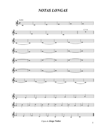 NOTAS LONGAS


    &c w
        Lento

                               w                   w           w                   w           w


&w                                                                                                  ∑
                                                                                                   1234

                           w                       w                   w

&                                          w               w                   w               w
    w                  w

&w                     w                   w               w                   w               w


&w                     w                   w               w                   w               w


&w                     w                   w               w                   w               w


&w                 w               w           w           w               w           w            w



&                  ˙               ˙           ˙           ˙               ˙           ˙            ˙
    ˙

&˙         ˙           ˙       ˙           ˙           ˙   ˙       ˙           ˙               ˙
                                                                                       ˙                  ˙


&˙             ˙           ˙           ˙               ˙   ˙           ˙                   w
                                                                                   ˙
                                           Cópia de Jorge Nobre
                                                                                                              5
 