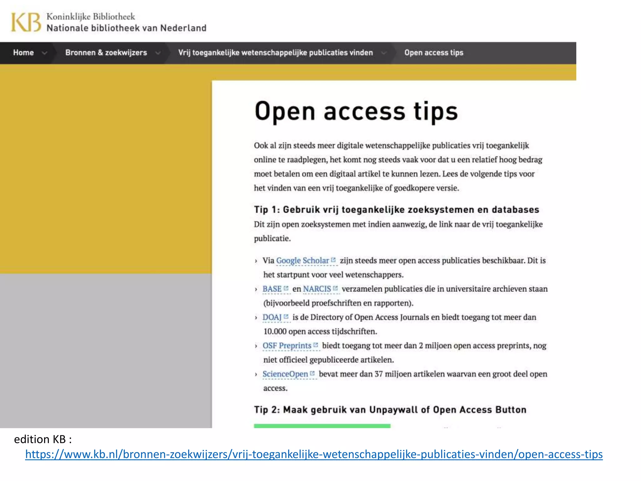 edition KB :
https://www.kb.nl/bronnen-zoekwijzers/vrij-toegankelijke-wetenschappelijke-publicaties-vinden/open-access-tips
 