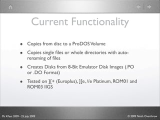 Current Functionality
                      Copies from disc to a ProDOS Volume
                      Copies single ﬁles o...