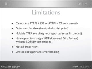 Limitations
                      Cannot use ATAPI + IDE or ATAPI + CF concurrently
                      Drive must be sl...