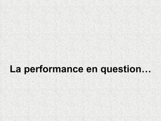   La performance   en question… 