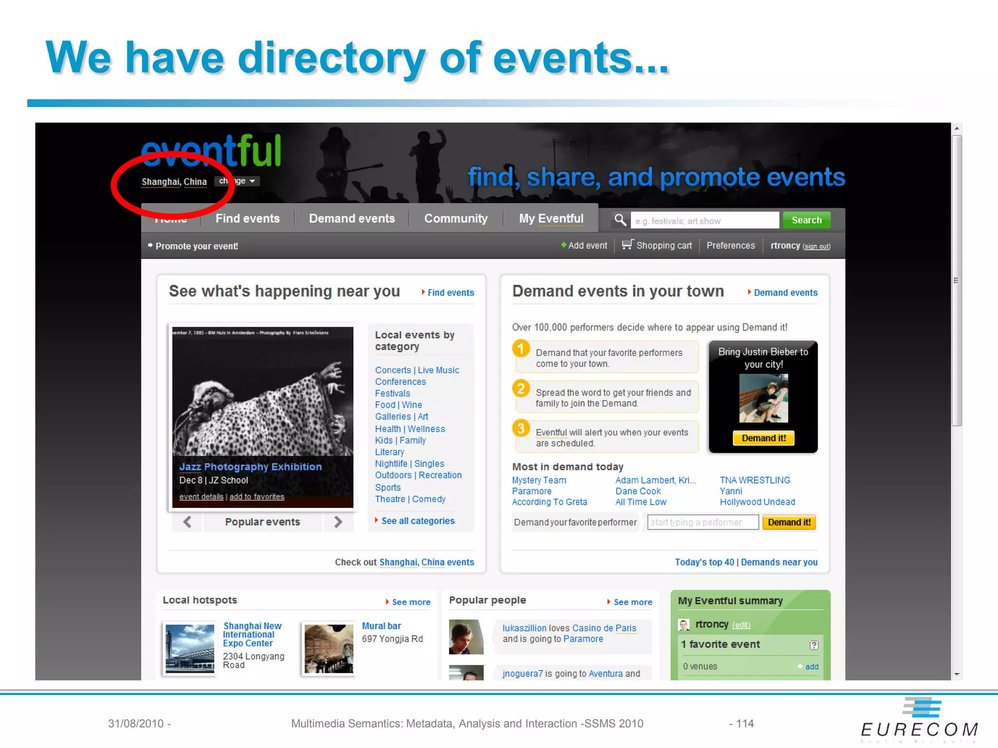 We have directory of events...




   31/08/2010 -   Multimedia Semantics: Metadata, Analysis and Interaction -SSMS 2010   - 114
 