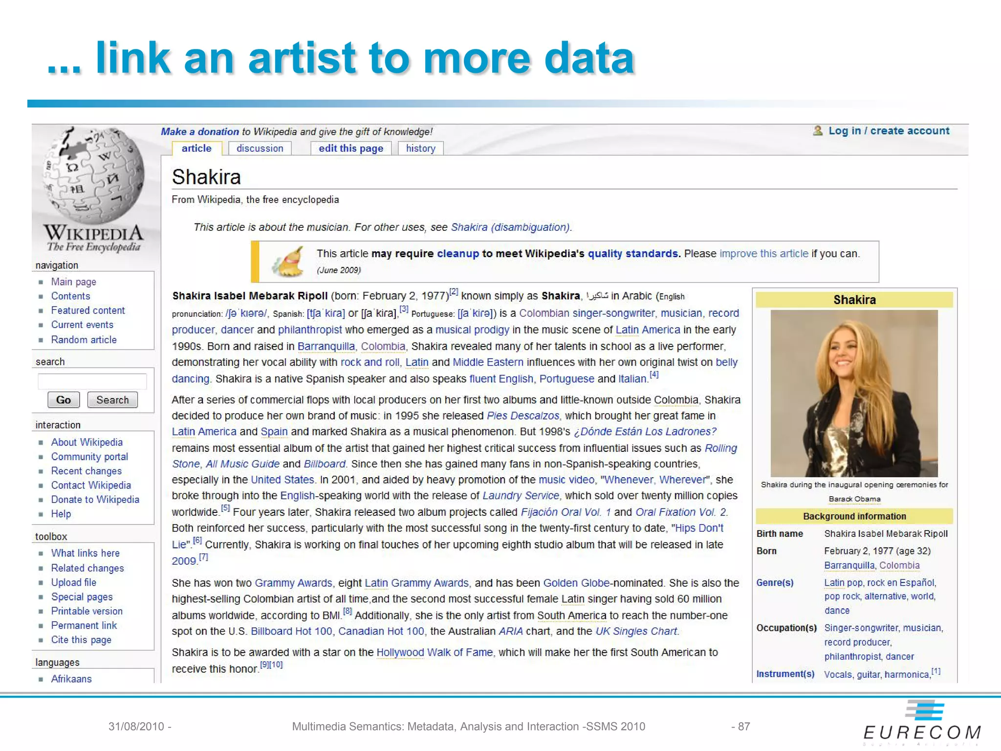 ... link an artist to more data




   31/08/2010 -   Multimedia Semantics: Metadata, Analysis and Interaction -SSMS 2010   - 87
 