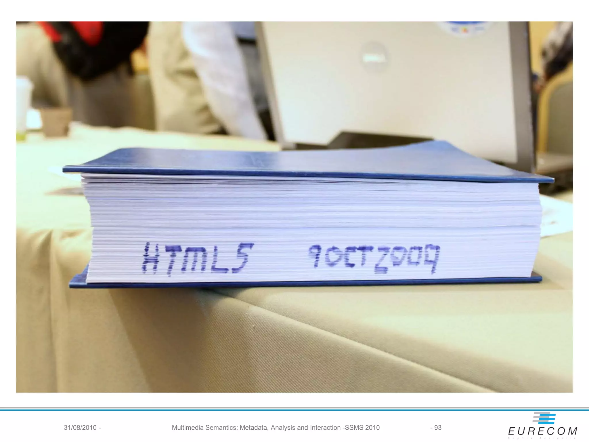 31/08/2010 -   Multimedia Semantics: Metadata, Analysis and Interaction -SSMS 2010   - 93
 