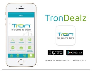 powered by SHOPPENING on iOS and Android OS
TronDealz
 