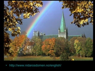 http://www.nidarosdomen.no/english/ 