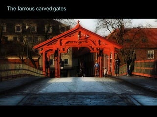 The famous carved gates   