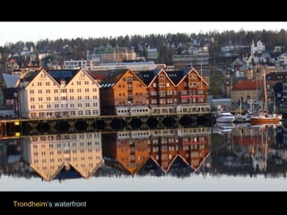Trondheim ’s waterfront 