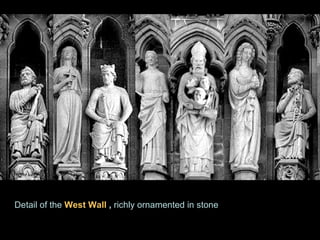 Detail of the  West Wall  ,   richly ornamented in stone 