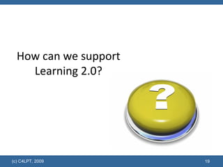 How can we support Learning 2.0? 