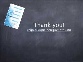 Thank you!
reijo.p.kupiainen@svt.ntnu.no
 