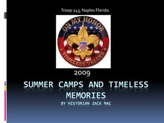 Summer Camps and timeless MemoriesBy Historian Zack Mac Troop 243, Naples Florida  2009 