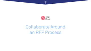 Collaborate Around
an RFP Process
 