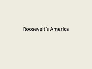 Roosevelt’s America 