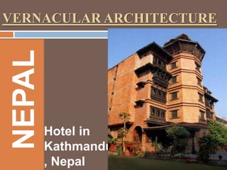 NEPAL

VERNACULAR ARCHITECTURE

Hotel in
Kathmandu
, Nepal

 