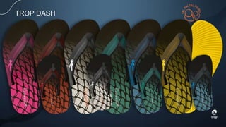 TROP DASH
 