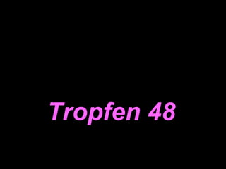 Tropfen 48 