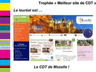 Le lauréat est … Le CDT de Moselle ! Trophée « Meilleur site de CDT » 