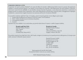 38
GARANZIA LIMITATA A VITA
Si garantisce che questo prodotto Bushnell® sarà esente da difetti di materiale e fabbricazione finché rimarrà in possesso del proprietario
originale. La presente garanzia limitata a vita esprime la nostra fiducia nei materiali e nella fabbricazione dei nostri prodotti e l’assicurazi-
one di anni e anni di servizio affidabile. In caso di difetto durante il periodo di garanzia, a nostra discrezione ripareremo o sostituiremo il
prodotto purché sia restituito franco destinatario. Sono esclusi dalla garanzia eventuali danni causati da abuso, maneggiamento improprio,
installazione o manutenzione eseguiti da persone non autorizzate dal servizio di assistenza Bushnell.
A un prodotto restituito negli Stati Uniti o in Canada e coperto da questa garanzia occorre allegare quanto segue.
1.	 Assegno/ordine di pagamento per l’importo di 10 $US per coprire i costi di spedizione.
2.	 Nome e indirizzo da utilizzare per la restituzione del prodotto.
3.	 Una spiegazione del difetto.
4.	 Scontrino.
Il prodotto deve essere imballato in una scatola robusta, per prevenire danni durante il trasporto, e spedito al seguente indirizzo.
	 Recapito negli Stati Uniti:			 Recapito in Canada:	
	 Bushnell Outdoor Products			 Bushnell Outdoor Products
	 Attn.: Repairs				 Attn.: Repairs
	 9200 Cody				 140 Great Gulf Drive, Unit # B
	 Overland Park, Kansas 66214 			 Vaughan, Ontario L4K 5W1
Per prodotti acquistati fuori degli Stati Uniti o del Canada, rivolgersi al rivenditore per le clausole pertinenti della garanzia. In Europa si può
anche contattare la Bushnell a questo numero:
					Bushnell Germany GmbH
					European Service Centre
					Mathias-Brüggen-Str. 80
					D-50827 Köln
					GERMANY
					Tél: +49 221 995568-0
					Fax: +49 221 995568-20
	
Questa garanzia dà specifici diritti legali.
Eventuali altri diritti variano da una nazione all’altra.
©2015 Bushnell Outdoor Products
 