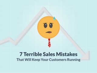 7 Terrible Sales Mistakes That Will Keep Your Customers Running