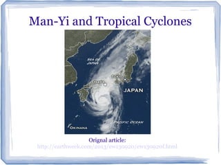 Man-Yi and Tropical Cyclones

Orignal article:
http://earthweek.com/2013/ew130920/ew130920f.html

 
