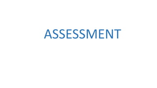 ASSESSMENT
 