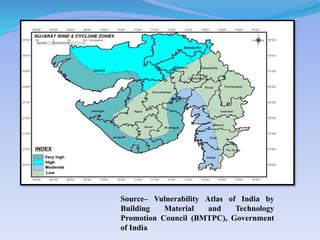 Source– Vulnerability Atlas of India by
Building Material and Technology
Promotion Council (BMTPC), Government
of India
 