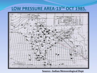 LOW PRESSURE AREA-13TH OCT 1985.
Source:- Indian Meteorological Dept
 
