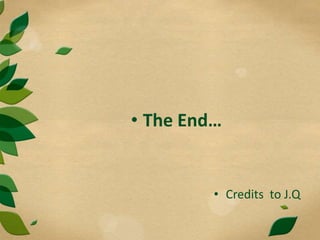 • The End…
• Credits to J.Q
 