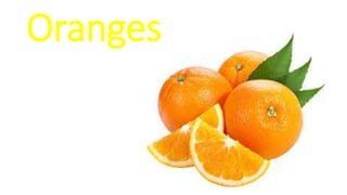 Oranges
 