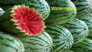 Watermelon
 