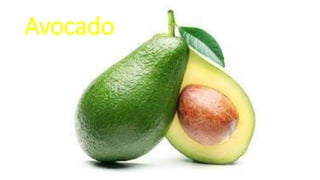 Avocado
 