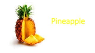 Pineapple
 