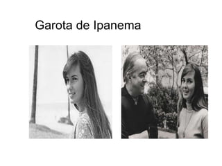 Garota de Ipanema
 