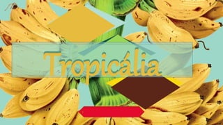 TropicáliaTropicália
 