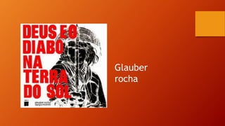 Glauber
rocha
 