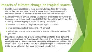 Predicting tropical storms
 Warnings give information to the local authorities of places
likely to be in the tropical sto...