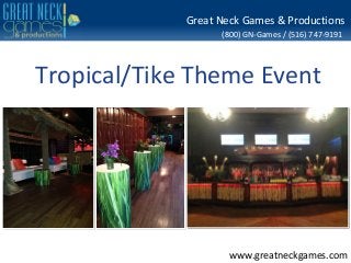 (800) GN-Games / (516) 747-9191
www.greatneckgames.com
Great Neck Games & Productions
Tropical/Tike Theme Event
 