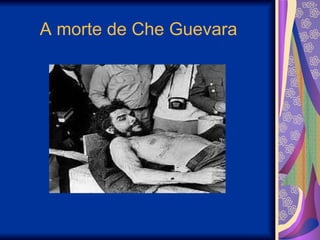 A morte de Che Guevara 