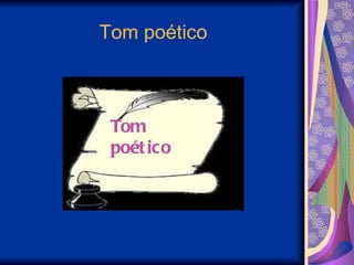 Tom poético Tom poético 